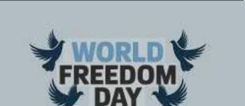 आज विश्व स्वतन्त्रता दिवस 